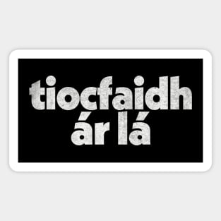 Tiocfaidh ár lá / Our Day Will Come Magnet